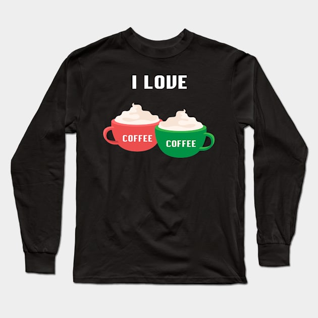 I Love Coffee Coffee Addicted Office Tumor Long Sleeve T-Shirt by Print-Dinner